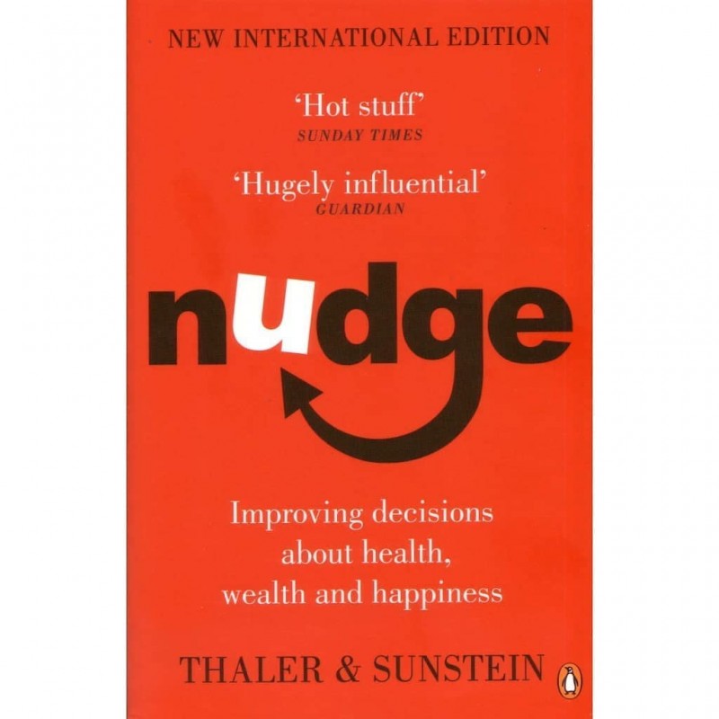 Nudge: Improving Decisions About Health, Wealth, and Happiness